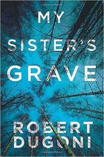 READ EBOOK EPUB KINDLE PDF My Sister's Grave (Tracy Crosswhite, 1) by Robert Dugoni 📕