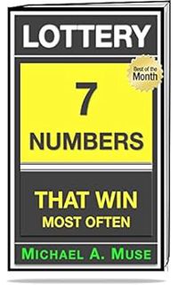 READ PDF EBOOK EPUB KINDLE LOTTERY BOOK: 7 Numbers That WIN The Lottery Most Often by Michael A. Mus