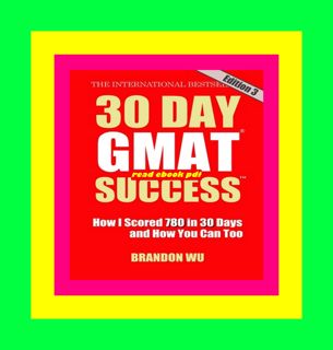[Read] [KINDLE PDF EBOOK EPUB] 30 Day GMAT Success How I Scored 780 on the GMAT in 30 Days and How
