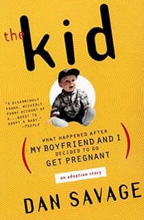 [READ] [KINDLE PDF EBOOK EPUB] The Kid: What Happened After My Boyfriend and I Decided to Go Get Pre