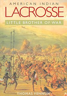 [READ] [EBOOK EPUB KINDLE PDF] American Indian Lacrosse: Little Brother of War by  Thomas Vennum 📂