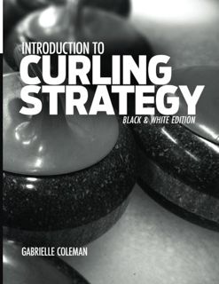 VIEW EBOOK EPUB KINDLE PDF Introduction to Curling Strategy: Black & White Edition by  Gabrielle Col