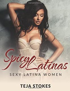 View EBOOK EPUB KINDLE PDF Spicy Latinas: Sexy Latina Women by  Teja Stokes 📃