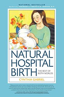View EPUB KINDLE PDF EBOOK Natural Hospital Birth 2nd Edition: The Best of Both Worlds by  Cynthia G