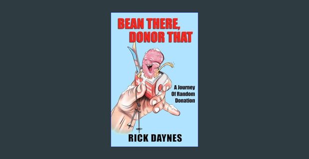 Full E-book Bean There, Donor That: A Journey of Random Donation     Paperback – January 20, 2024