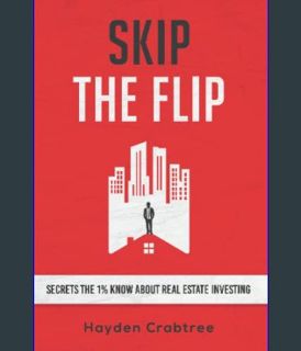 Full E-book Skip the Flip: Secrets the 1% Know About Real Estate Investing     Paperback – April 9,