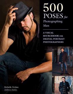 View EBOOK EPUB KINDLE PDF 500 Poses for Photographing Men: A Visual Sourcebook for Digital Portrait