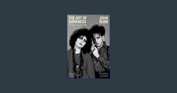 [Ebook] ⚡ The art of darkness: The history of goth     Paperback – February 20, 2024 Full Pdf