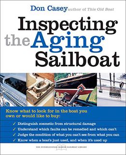 [Access] PDF EBOOK EPUB KINDLE Inspecting the Aging Sailboat (The International Marine Sailboat Libr