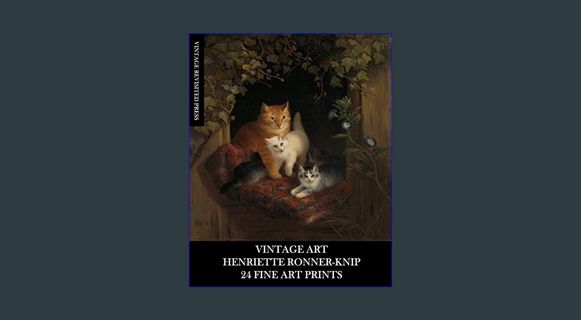 Epub Kndle Vintage Art: Henriette Ronner-Knip: 24 Fine Art Prints: Cat Ephemera for Framing and Hom