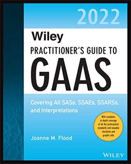 ACCESS KINDLE PDF EBOOK EPUB Wiley Practitioner's Guide to GAAS 2022: Covering All SASs, SSAEs, SSAR