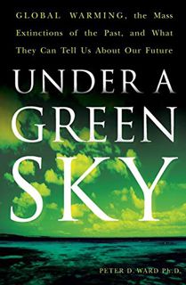 READ [EPUB KINDLE PDF EBOOK] Under a Green Sky: Global Warming, the Mass Extinctions of the Past, an