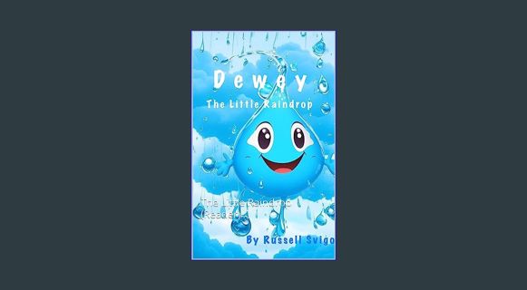 Full E-book Dewey : The Little Raindrop (Reader) (Dewey the Little Raindrop)     Kindle Edition