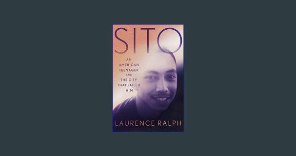 [PDF READ ONLINE] 📕 Sito: An American Teenager and the City that Failed Him     Hardcover – Feb