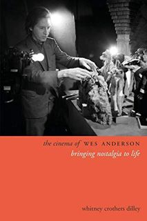 [READ] KINDLE PDF EBOOK EPUB The Cinema of Wes Anderson: Bringing Nostalgia to Life (Directors' Cuts