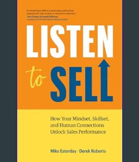 Epub Kndle Listen to Sell: How Your Mindset, Skillset, and Human Connections Unlock Sales Performan
