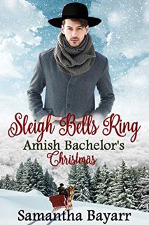 [Access] EBOOK EPUB KINDLE PDF Sleigh Bells Ring: Amish Bachelor's Christmas (Amish Christmas Book 2