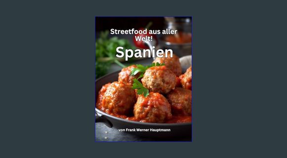 EBOOK [PDF] Streetfood aus aller Welt - Spanien: Lernen Sie im Rahmen unserer kulinarischen Weltrei