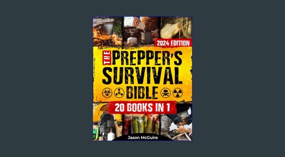 Download Online The Prepper’s Survival Bible: 20 in 1: The Long-Term Survival Guide to Face Any Sce