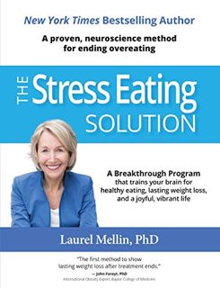 VIEW PDF EBOOK EPUB KINDLE The Stress Eating Solution: A Proven, Neuroscience Method for Ending Over