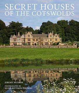 Read [PDF EBOOK EPUB KINDLE] Secret Houses of the Cotswolds by  Jeremy Musson &  Hugo Rittson Thomas