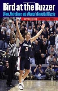 VIEW EPUB KINDLE PDF EBOOK Bird at the Buzzer: UConn, Notre Dame, and a Women's Basketball Classic b