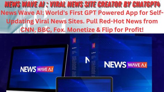 News Wave AI Review: Viral News Site Creator by ChatGPT4