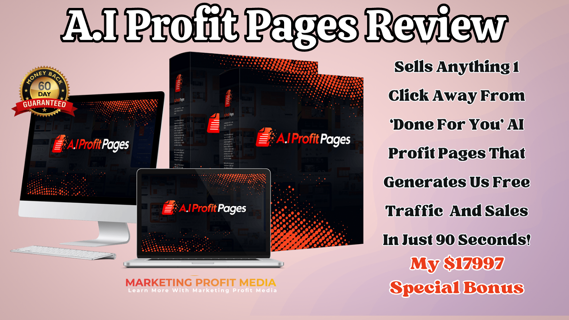 A.I Profit Pages Review – Generates Us Free Traffic & Sales Instantly