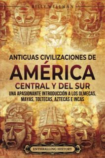 [Read] KINDLE PDF EBOOK EPUB Antiguas civilizaciones de América Central y del Sur: Una apasionante i
