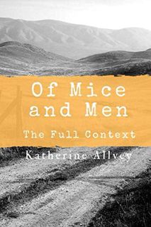 Get EBOOK EPUB KINDLE PDF Of Mice and Men: The Full Context by  Katherine Allvey 📃