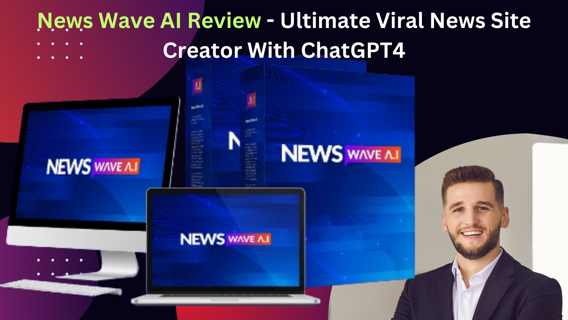 News Wave AI Review – Ultimate Viral News Site Creator With ChatGPT4
