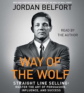 [View] PDF EBOOK EPUB KINDLE The Way of the Wolf: Straight Line Selling: Master the Art of Persuasio