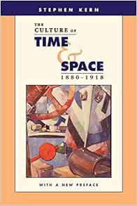 READ [EPUB KINDLE PDF EBOOK] The Culture of Time and Space, 1880–1918: With a New Preface by Stephen