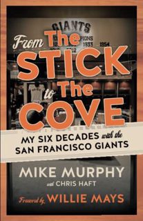 Read [PDF EBOOK EPUB KINDLE] From The Stick to The Cove: My Six Decades with the San Francisco Giant