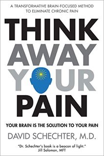[VIEW] [EPUB KINDLE PDF EBOOK] Think Away Your Pain by  David Schechter M.D. 📩