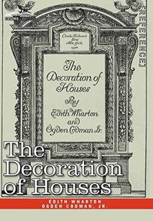 Read PDF EBOOK EPUB KINDLE The Decoration of Houses by  Edith Wharton &  Ogden Codman Jr. 📋