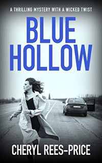 [ACCESS] EPUB KINDLE PDF EBOOK Blue Hollow: A thrilling mystery with a wicked twist by  Cheryl Rees-