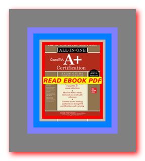 READ EBOOK â¬‡ï¸ CompTIA A+ Certification All-in-One Exam Guide  Eleventh Edition (Exams 220-1101 &