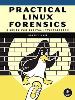 ACCESS [PDF EBOOK EPUB KINDLE] Practical Linux Forensics: A Guide for Digital Investigators by  Bruc