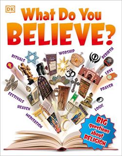 View EPUB KINDLE PDF EBOOK What Do You Believe?: Big Questions About Religion by  DK 📂