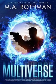 READ EPUB KINDLE PDF EBOOK Multiverse: A Technothriller by  M.A. Rothman 📁