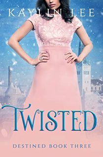 ACCESS KINDLE PDF EBOOK EPUB Twisted: Belle's Story (Destined Book 3) by  Kaylin Lee 💜