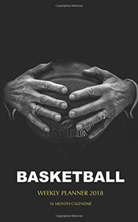 Get [KINDLE PDF EBOOK EPUB] Basketball Weekly Planner 2018: 16 Month Calendar by  Paul Jenson ✅