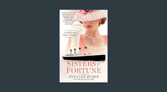 READ [PDF] ⚡ Sisters of Fortune: A Riveting Historical Novel of the Titanic Based on True Histo