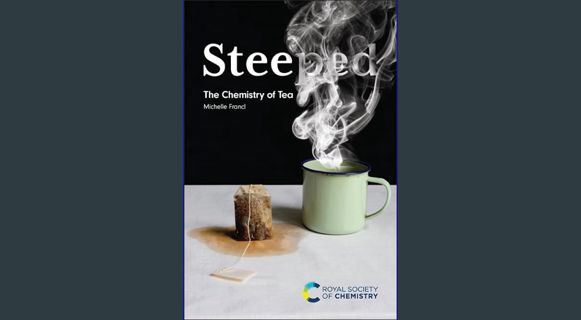 READ [E-book] Steeped: The Chemistry of Tea     1st Edition