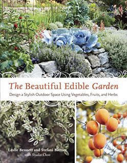 Access [KINDLE PDF EBOOK EPUB] The Beautiful Edible Garden: Design A Stylish Outdoor Space Using Veg