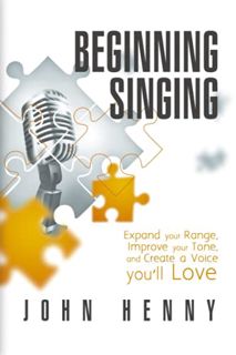 Read [EBOOK EPUB KINDLE PDF] Beginning Singing: Expand Your Range, Improve Your Tone, and Create a V