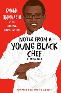 GET [EPUB KINDLE PDF EBOOK] Notes from a Young Black Chef (Adapted for Young Adults) by  Kwame Onwua