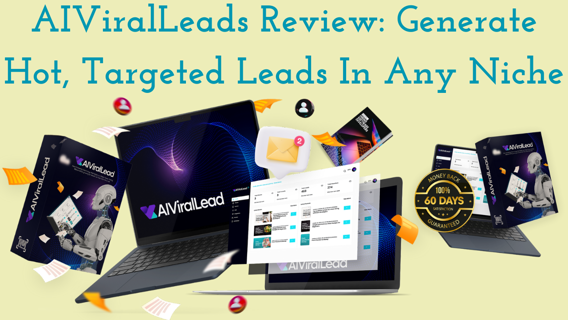 AIViralLeads Review: Generate Hot, Targeted Leads In Any Niche