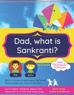 Read EPUB KINDLE PDF EBOOK Dad, what is Sankranti?: A day of devotion to the deity Sun, kite flying,